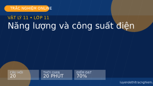 Trắc nghiệm Vật lý 11: Năng lượng và công suất điện