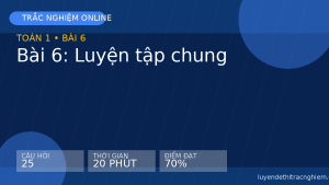 Trắc nghiệm Toán 1 Bài 6: Luyện tập chung