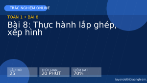 Trắc nghiệm Toán 1 Bài 8: Thực hành lắp ghép, xếp hình