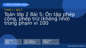 Trắc nghiệm Toán lớp 2 Bài 5: Ôn tập phép cộng, phép trừ (không nhớ) trong phạm vi 100