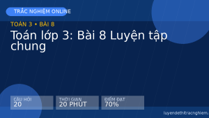 Trắc nghiệm Toán lớp 3: Bài 8 Luyện tập chung