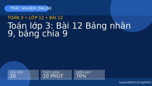 Trắc nghiệm Toán lớp 3: Bài 12 Bảng nhân 9, bảng chia 9