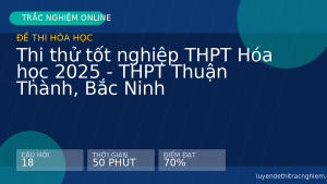 Thi thử tốt nghiệp THPT Hóa học 2025 - THPT Thuận Thành, Bắc Ninh