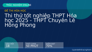 Thi thử tốt nghiệp THPT Hóa học 2025 - THPT Chuyên Lê Hồng Phong