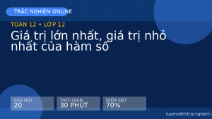 Trắc nghiệm Toán 12 : Giá trị lớn nhất, giá trị nhỏ nhất của hàm số