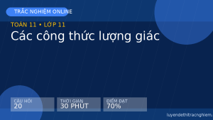 Trắc nghiệm Toán 11: Các công thức lượng giác