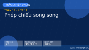 Trắc nghiệm Toán 11: Phép chiếu song song