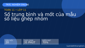 Trắc nghiệm Toán 11: Số trung bình và mốt của mẫu số liệu ghép nhóm