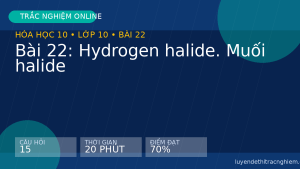 Trắc nghiệm Hóa học 10 Bài 22: Hydrogen halide. Muối halide