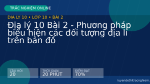 Trắc nghiệm Địa lý 10 Bài 2 - Phương pháp biểu hiện các đối tượng địa lí trên bản đồ