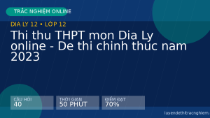 Thi thu THPT mon Dia Ly online - De thi chinh thuc nam 2023