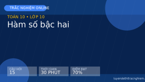 Trắc nghiệm Toán 10: Hàm số bậc hai