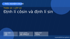 Trắc nghiệm Toán 10: Định lí côsin và định lí sin