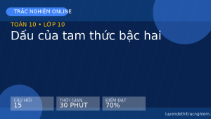 Trắc nghiệm Toán 10: Dấu của tam thức bậc hai
