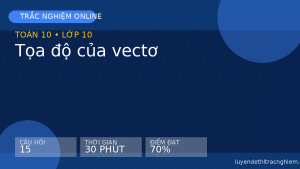Trắc nghiệm Toán 10: Tọa độ của vectơ