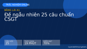 Trắc nghiệm Bằng lái A1: Đề ngẫu nhiên 25 câu chuẩn CSGT